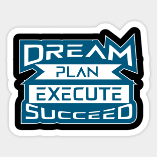 Dream Plan Execute Succeed Motivational And Inspirational Quotes Sticker